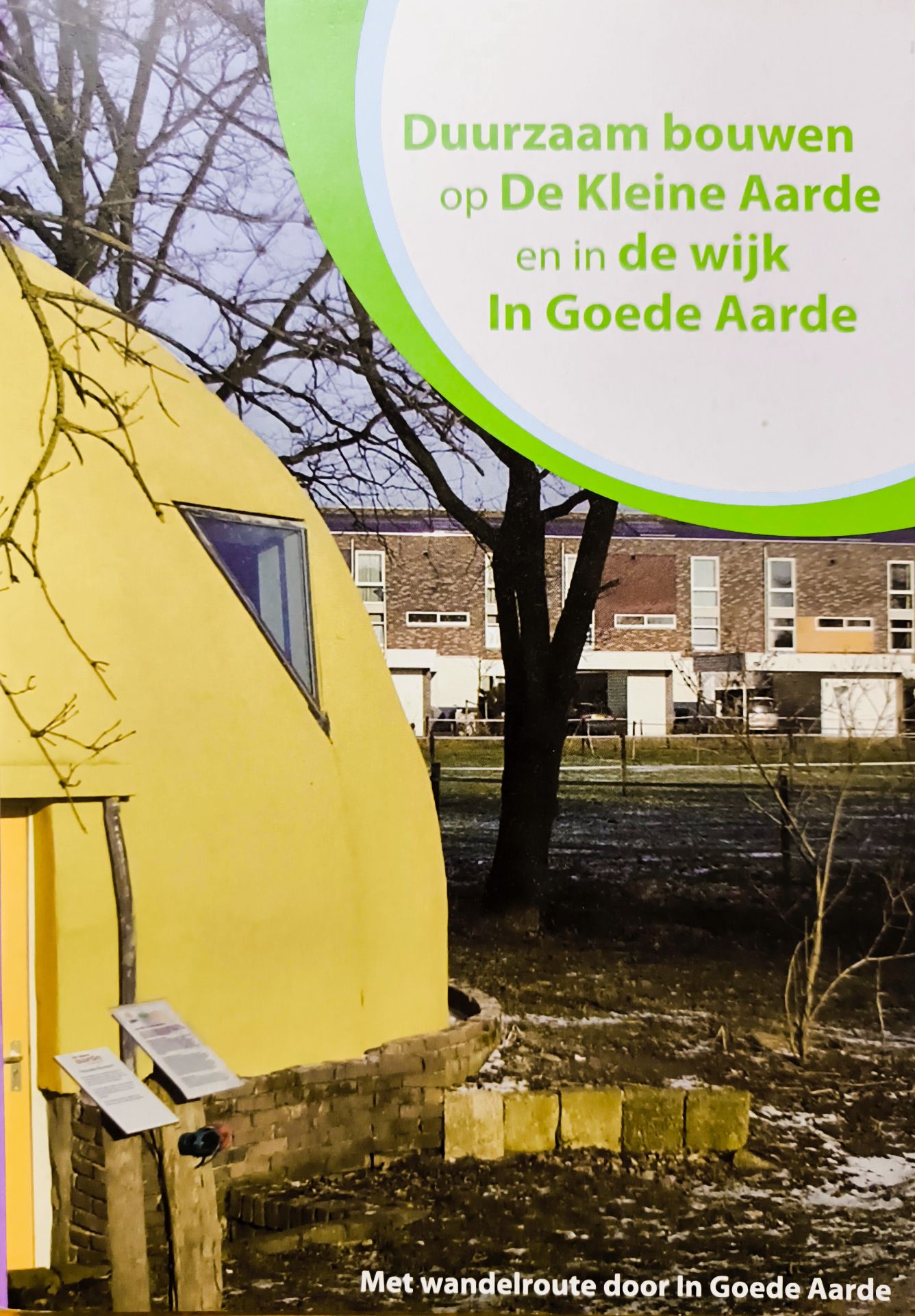 Duurzaam Bouwen op De Kleine Aarde en in de Wijk In Goede Aarde (2009)